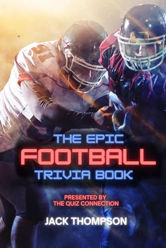 The Epic Football Trivia Book: Presented by the Quiz Connection