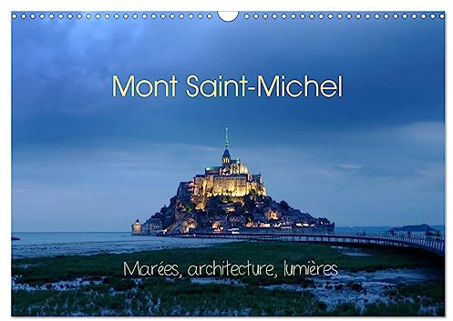 Mont Saint-Michel (Calendrier mural 2025 DIN A3 horizontal), CALVENDO calendrier mensuel: Marées, architecture, lumières