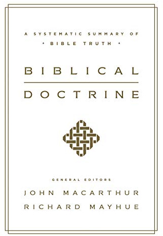 Biblical Doctrine: A Systematic Summary of Bible Truth