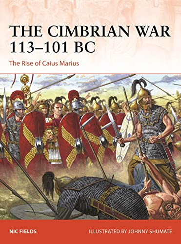 The Cimbrian War 113–101 BC: The Rise of Caius Marius: 393 (Campaign)