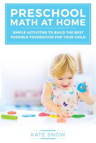 Preschool Math at Home: Simple Activities to Build the Best Possible Foundation for Your Child (Math with Confidence)