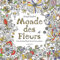 Monde des fleurs: Une aventure florale & un livre à colorier