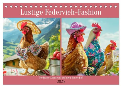 Lustige Federvieh-Fashion. Modische Abenteuer auf dem Bauernhof (Tischkalender 2025 DIN A5 quer), CALVENDO Monatskalender: Lassen Sie sich von den schicken Hühnern inspirieren! (CALVENDO Tiere)