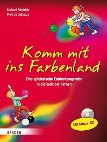 Komm mit ins Farbenland: Eine spielerische Entdeckungsreise in die bunte Welt der Farben