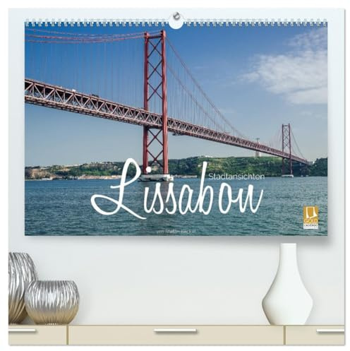 Lissabon Stadtansichten (hochwertiger Premium Wandkalender 2026 DIN A2 quer), Kunstdruck in Hochglanz: Lissabon - Stadt am Tajo (CALVENDO Orte)