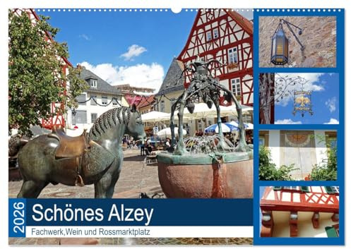 Schönes Alzey - Fachwerk, Wein und Rossmarktplatz (Wandkalender 2026 DIN A2 quer), CALVENDO Monatskalender: Alzey liegt in Rheinhessen und besticht ... einem einladenen Marktplatz. (CALVENDO Orte)