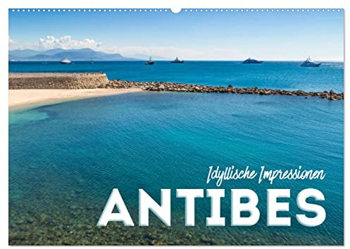 ANTIBES Idyllische Impressionen (Wandkalender 2026 DIN A2 quer), CALVENDO Monatskalender: Pittoreske Altstadt und azurblaue Küste (CALVENDO Orte)