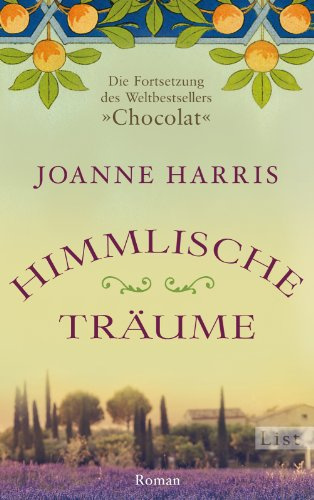Himmlische Träume: Die Fortsetzung des Weltbestsellers Chocolat