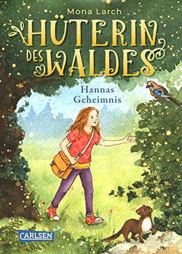 Hüterin des Waldes 1: Hannas Geheimnis: Warmherziges Kinderbuch ab 8 Jahren mit ganz viel Natur und einem Hauch von Magie (1)