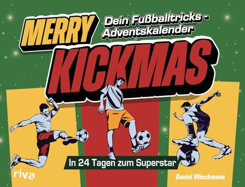 Merry Kickmas – Dein Fußballtricks-Adventskalender: In 24 Tagen zum Starspieler | Tricks, Techniken und Übungen für mehr Ballgefühl, Kontrolle und ein besseres Spiel
