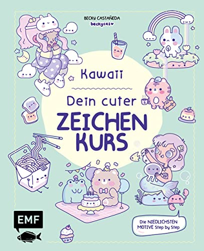 Kawaii! Dein cuter Zeichenkurs: Die niedlichsten Motive Step by Step malen