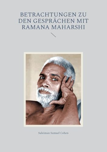 Betrachtungen zu den Gesprächen mit Ramana Maharshi