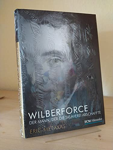 Wilberforce: Der Mann, der die Sklaverei abschaffte (Große Glaubensmänner)