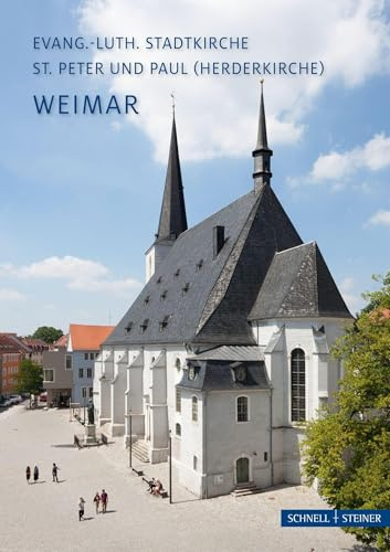 Weimar: Evang.-luth. Stadtkirche St. Peter und Paul (Herderkirche) (Kleine Kunstführer / Kleine Kunstführer / Kirchen u. Klöster)