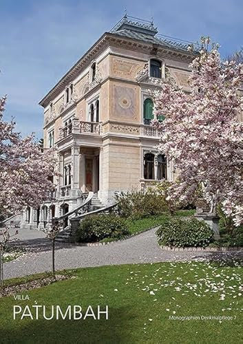 Die Villa Patumbah in Zürich: Geschichte und Restaurierung (Monographien Denkmalpflege)