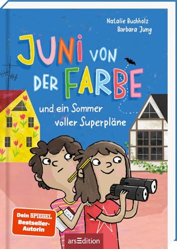 Juni von der Farbe und ein Sommer voller Superpläne: Kunterbunte Geschichte über mutige Entdecker und neue Freunde | für Kinder ab 8 Jahren