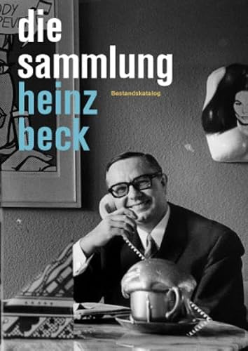 Die Sammlung Heinz Beck: Bestandskatalog