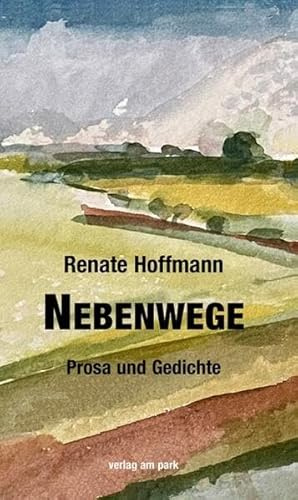 Nebenwege: Prosa und Gedichte (verlag am park)
