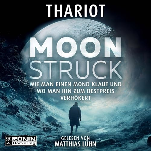 Moonstruck – Wie man einen Mond klaut und wo man ihn zum Bestpreis verhökert: Der schrägste Bestseller-Deal der Galaxis!
