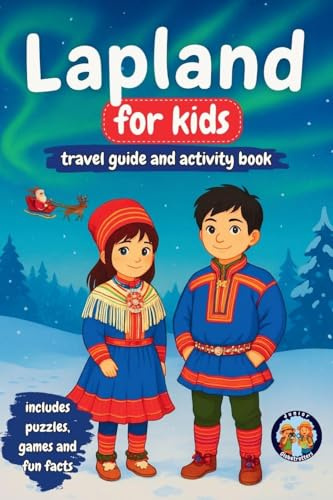 Lapland for Kids - Travel Guide and Activity Book: Discover Sami Culture, History, Landmarks and Traditions (Junior Globetrotters)