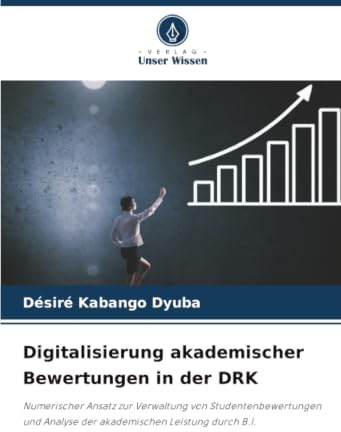 Digitalisierung akademischer Bewertungen in der DRK: Numerischer Ansatz zur Verwaltung von Studentenbewertungen und Analyse der akademischen Leistung durch B.I.