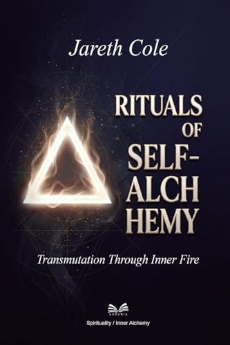 Rituals of Self-Alchemy: Transmutation Through Inner Fire