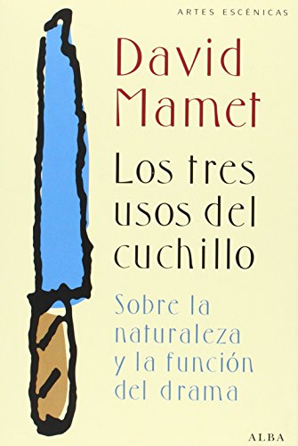 Los tres usos del cuchillo: Sobre la naturaleza y la función del drama (Artes escénicas)