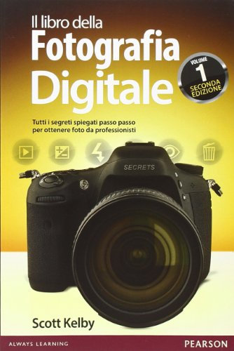 Il libro della fotografia digitale. Tutti i segreti spiegati passo passo per ottenere foto da professionisti (Vol. 1)