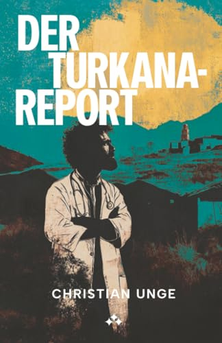 Der-Turkana Report (Die Afrika-Trilogie, Band 1)