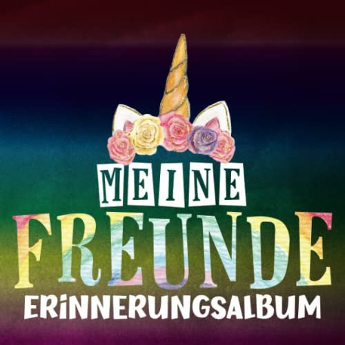 Meine Freunde - Erinnerungsalbum: Schönes Einhorn Freundschaftsbuch für Mädchen - Ab 4 Jahren - Kindergartenfreunde