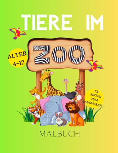 Tiere im Zoo, Malbuch: Für Kinder von 4-12 Jahren I Löwe, Affe, Giraffe und viele weitere Tiere illustriert für Jungen und Mädchen I 52 Malvorlagen
