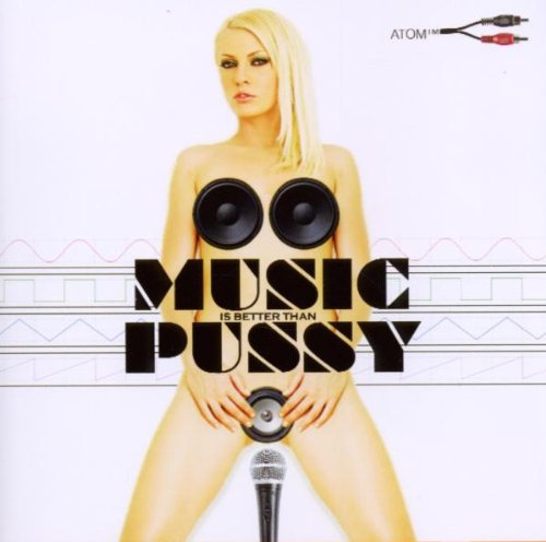 Music Is Better Than Pussy