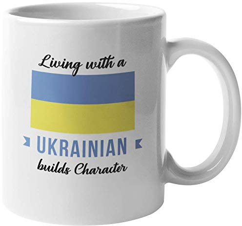 Living With A Ukrainian Builds Character. Ukraine Coffee & Tea Mug For Everyone From Ukraine, Family Friend, Foreigner, Visitor, Relatives, Acquaintances, Tourist, Men And Women (11oz)