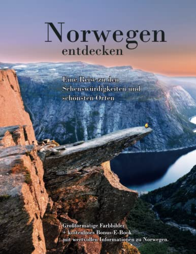 Norwegen entdecken - Eine Rundreise zu den schönsten Sehenswürdigkeiten des Landes.: Großformatige Bilder der Kristallklare Seen, endlose Fjorde, ... riesige Gletscher, spektakulären Berge ...