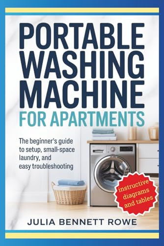PORTABLE WASHING MACHINE FOR APARTMENTS: The Beginner's Guide to Setup, Small-Space Laundry, and Easy Troubleshooting