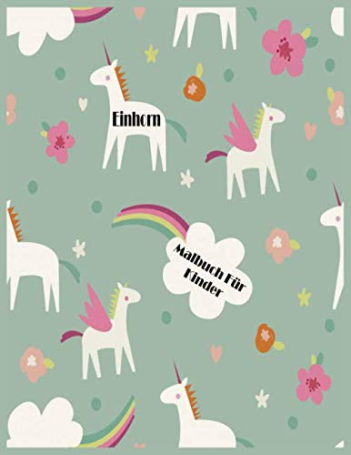 Einhorn Malbuch Für Kinder: Nette Sammlung 100 Unicorns Illustrationen für Stunden Spaß!