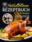 Heißluftfritteuse Rezeptbuch 2023-2024: +186 Schnelle und Einfache Air fryer Rezepte für Ihre Familie. Gesundes Kochen mit weniger Fett! Menü Inkl. Brote /Frühstücks /Beilagen /Geflügel /Desserts,