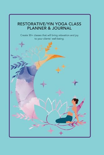 Restorative/Yin Yoga Class Planner: Journal