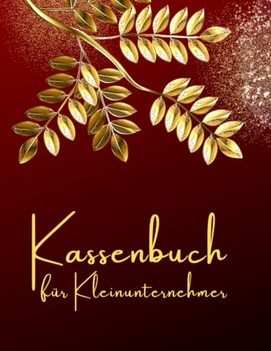 Kassenbuch für Kleinunternehmer: Einnahmen Ausgaben Heft einfach eintragen, Ausgabenbuch geeignet für Vereine, Gastronomen, Selbstständige, Friseure . (A4).