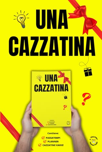 UNA CAZZATINA - Divertenti e Rilassanti Attività per Adulti: Libri Scherzosi per Adulti e Ragazzi - Idea Regalo Originale - Umorismo - Giochi e Passatempi