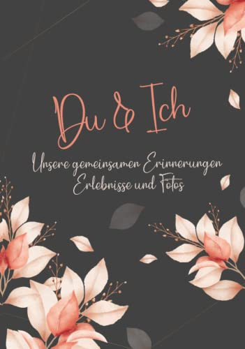 Du und Ich - Ein Erinnerungsalbum für Paare: Ein Erinnerungsbuch und Fotoalbum für Paare. Für eure Geschichten und Erlebnisse. Ein einzigartiges ... Mit Anregungen und Platz für eure Fotos. DIY