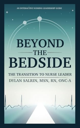 Beyond the Bedside: The Transition to Nurse Leader