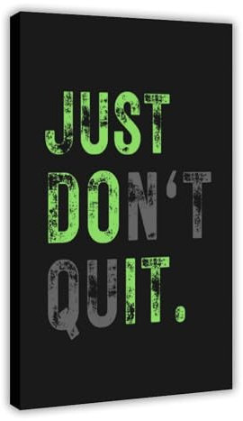 Kunstdruck auf Leinwand, Motiv Just Don't Quit, motivierende Zitate, Leinwandposter, Wandkunst, Dekordruck, Bild Gemälde für Wohnzimmer, Schlafzimmer, Dekoration, Rahmen: 40 x 60 cm