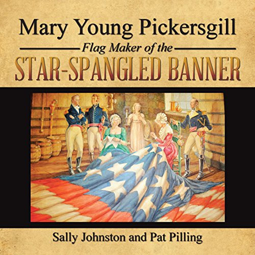 Mary Young Pickersgill Flag Maker of the Star-Spangled Banner (English Edition)