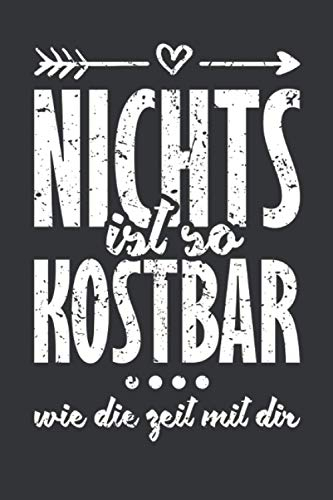 Nichts ist so kostbar wie die Zeit mit dir: Valentinstag Notizbuch - Valentinstag Geschenk für sie ihn paare - 120 linierte Seiten um Berichte, Ideen ... für die Freundin Frau Mann zum Jahrestag