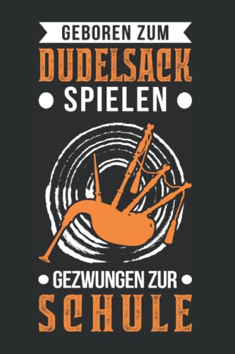 Dudelsack Tagesplaner: Geboren zum Dudelsack spielen Gezwungen zur Schule / Kalender 2023 & 2024 / Wochenplaner Tagesplaner Planer / Planungsbuch To-Do-Liste / 6x9 Zoll / 100 ausfüllbare Seiten