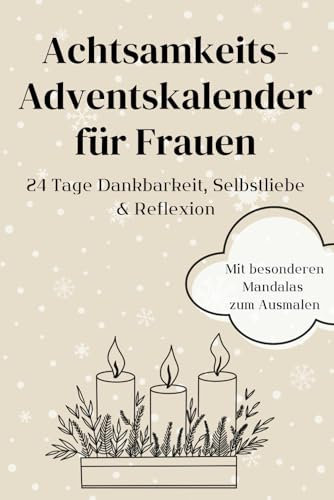 Achtsamkeits-Adventskalender für Frauen: 24 Tage Dankbarkeit, Selbstliebe & Reflexion | Adventskalender Buch zum Ausfüllen mit weihnachtlichen ... Balance in der hektischen Vorweihnachtszeit