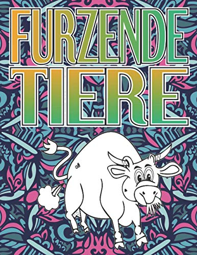 Furzende Tiere: lustiges Malbuch für Erwachsene und Kinder