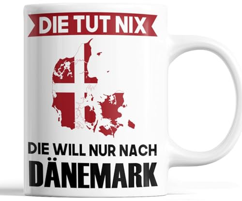 Dänemark Tasse | die tut ni die will nur nach Dänemark | Dänische Geschenk Dänische Flagge Tasse Dänische Würzeln Kaffeebecher lustig