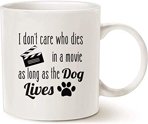 Kaffeetasse mit Aufschrift I Don'T Care Who Died in The Ia Movie, As Long As The Dog Is Alive, 313 ml
